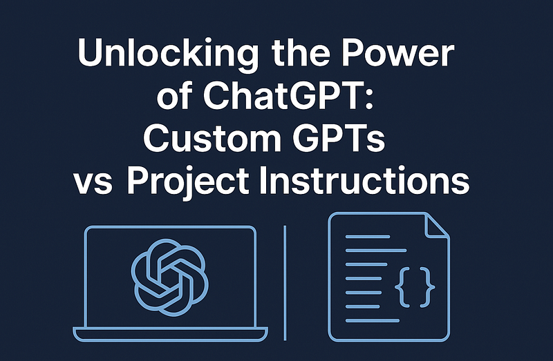 Unlocking the Power of ChatGPT: Custom GPTs vs Project Instructions (with Automation Example)
